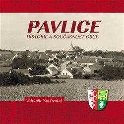 Nechvátal Zdeněk: Pavlice - Historie a současnost obce