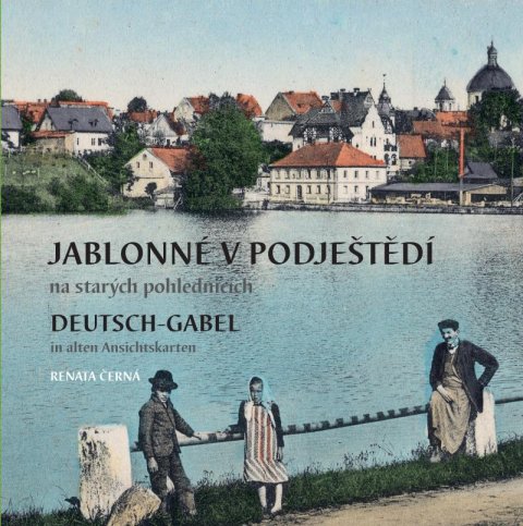 Černá Renata: Jablonné v Podještědí na starých pohlednicích / Deutsch-Gabel in alten Ansi