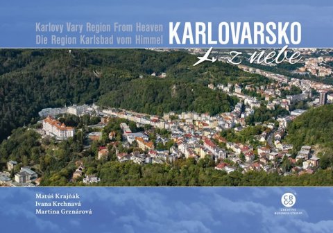 Krajňák Matúš, Krchnavá Ivana, Grznárová Martina: Karlovarsko z nebe Krajňák Matúš, Krchnavá Ivana, Grznárová Martina: Karlovarsko z nebe