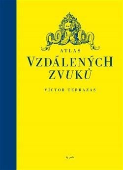 Terrazas Víctor: Atlas vzdálených zvuků