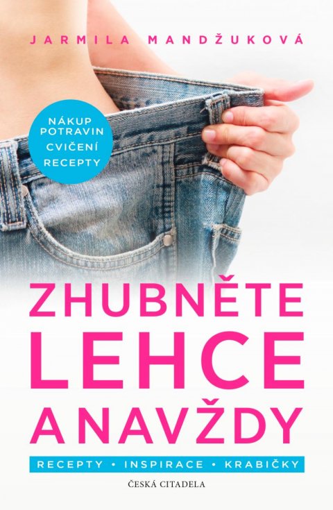 Mandžuková Jarmila: Zhubněte lehce a navždy / Recepty - Inspirace - Krabičky Mandžuková Jarmila: Zhubněte lehce a navždy / Recepty - Inspirace - Krabičky