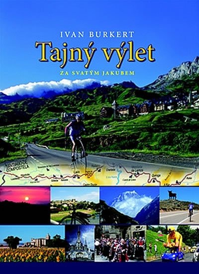 Burkert Ivan: Tajný výlet za svatým Jakubem Burkert Ivan: Tajný výlet za svatým Jakubem