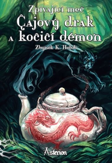 Holub Zbyněk K.: Zpívající meč 1 - Čajový drak a kočičí démon Holub Zbyněk K.: Zpívající meč 1 - Čajový drak a kočičí démon
