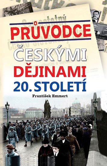 Emmert František: Průvodce českými dějinami 20. století