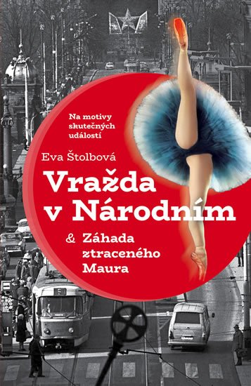Štolbová Eva: Vražda v Národním a Záhada ztraceného Maura