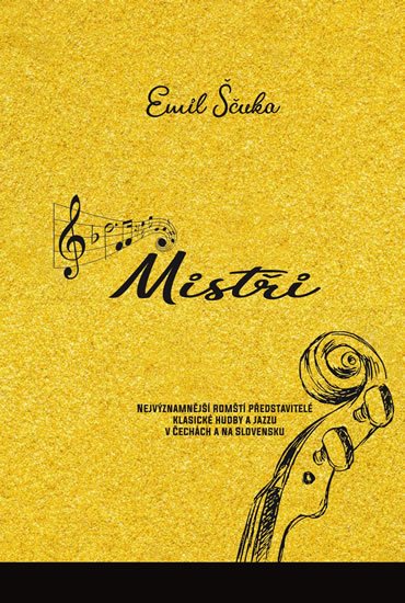 Ščuka Emil: Mistři - Nejvýznamnější romští představitelé klasické hudby a jazzu v Čechá