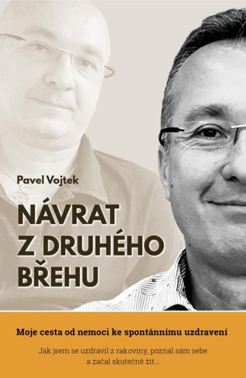 Vojtek Pavel: Návrat z druhého břehu - Moje cesta od nemoci ke spontánnímu uzdravení