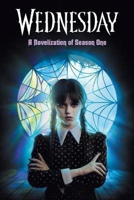 Mejia Tehlor Kay: Wednesday: A Novelization of Season One