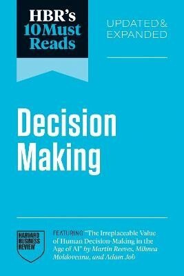 -: HBR´s 10 Must Reads on Decision-Making, Updated and Expanded
