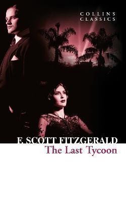 Fitzgerald Francis Scott: The Last Tycoon