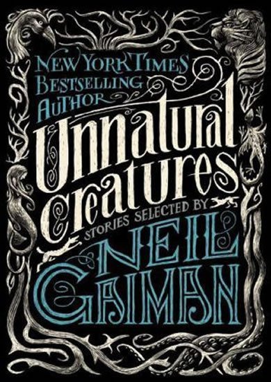 Gaiman Neil: Unnatural Creatures: Stories Selected by Neil Gaiman