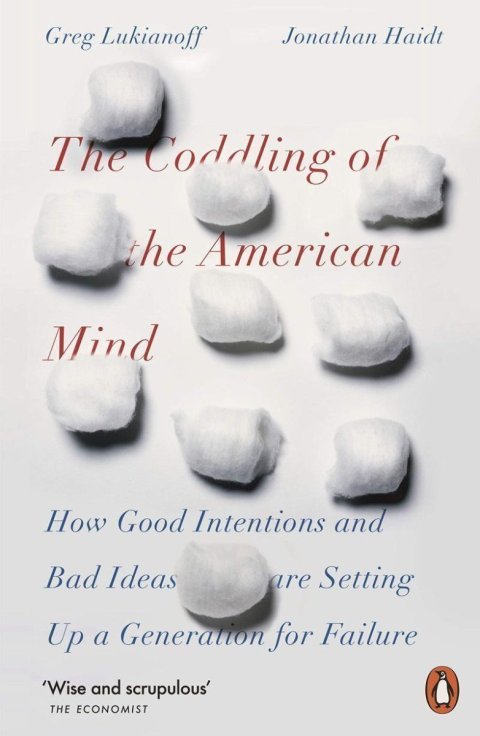 Haidt Jonathan: The Coddling of the American Mind: How Good Intentions and Bad Ideas Are Se