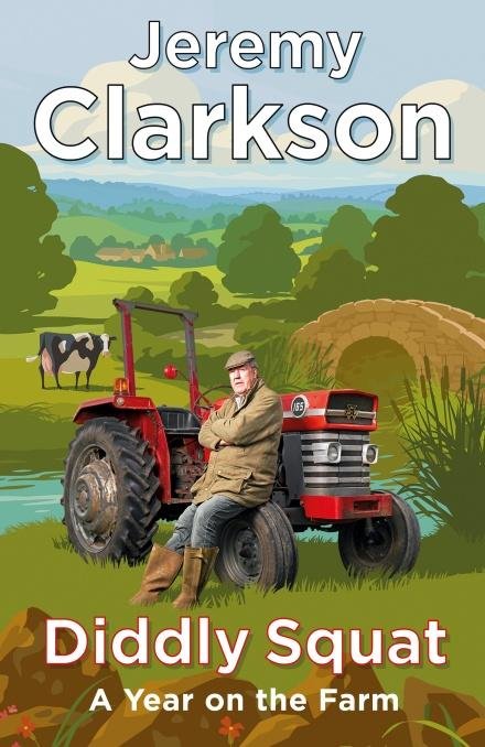 Clarkson Jeremy: Diddly Squat: A Year on the Farm
