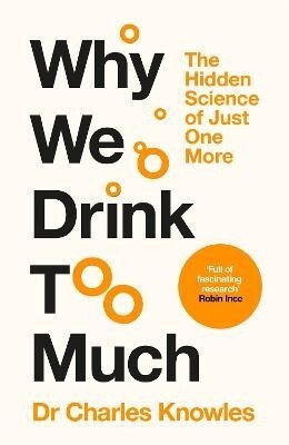 Charles Knowles: Why We Drink Too Much
