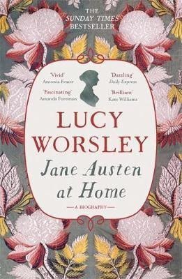 Worsleyová Lucy: Jane Austen at Home : A Biography