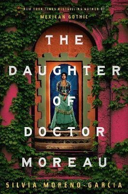 Moreno-Garcia Silvia: The Daughter of Doctor Moreau