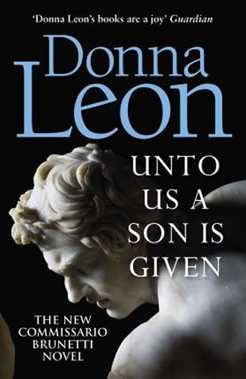 Leon Donna: Unto Us a Son Is Given : Shortlisted for the Gold Dagger