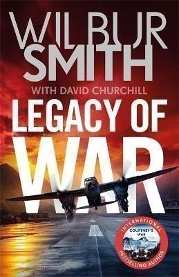 Smith Wilbur: Legacy of War: The bestselling story of courage and bravery from global sen