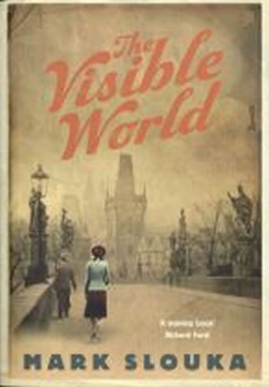 Slouka Mark: The Visible World
