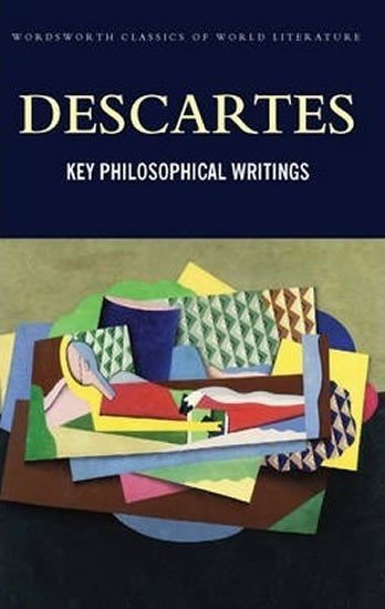 Descartes René: Key Philosophical Writings
