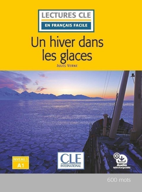 Verne Jules: Un hiver dans les glaces - Niveau 1/A1 - Lecture CLE en français facile - L