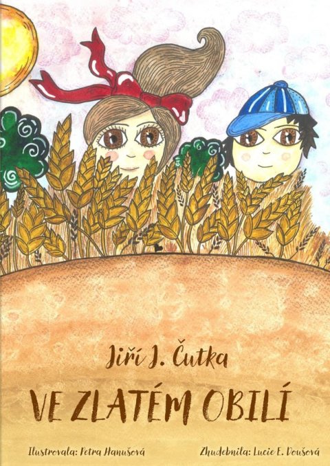 Čutka Jiří J.: Ve zlatém obilí Čutka Jiří J.: Ve zlatém obilí