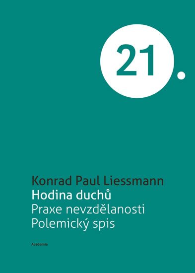 Liessmann Konrad Paul: Hodina duchů - Praxe nevzdělanosti. Polemický spis