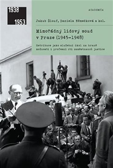 Němečková Daniela: Mimořádný lidový soud v Praze (1945-1948) - Retribuce jako služební úkol na Němečková Daniela: Mimořádný lidový soud v Praze (1945-1948) - Retribuce jako služební úkol na