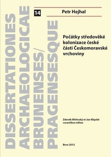 Hejhal Petr: Počátky středověké kolonizace české části Českomoravské vrchoviny