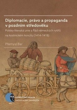 Bar Přemysl: Diplomacie, právo a propaganda v pozdním středověku: Polsko-litevská unie a