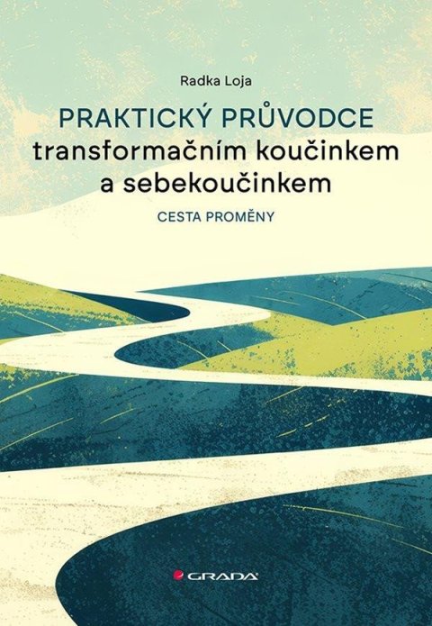 Loja Radka: Praktický průvodce transformačním koučinkem a sebekoučinkem - Cesta proměny Loja Radka: Praktický průvodce transformačním koučinkem a sebekoučinkem - Cesta proměny