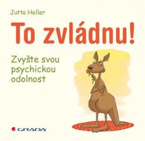 Heller Jutta: To zvládnu! - Zvyšte svou psychickou odolnost