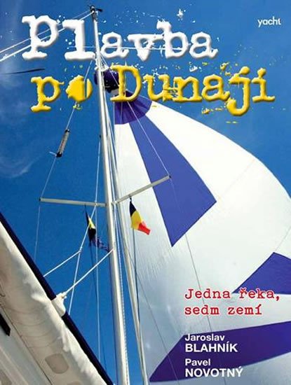 Blahník Jaroslav: Plavba po Dunaji - Jedna řeka, sedm zemí Blahník Jaroslav: Plavba po Dunaji - Jedna řeka, sedm zemí