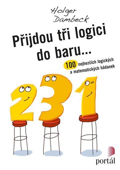 Dambeck Holger: Přijdou tři logici do baru... - 100 nejhezčích logických a matematických há Dambeck Holger: Přijdou tři logici do baru... - 100 nejhezčích logických a matematických há