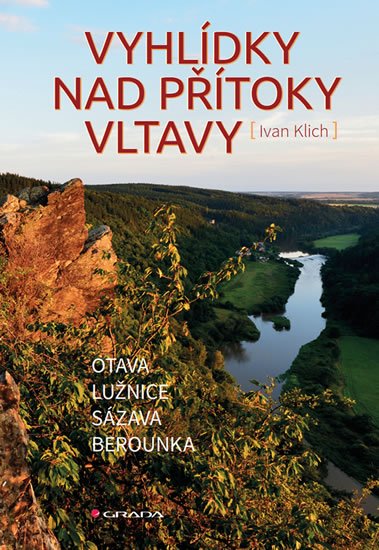 Klich Ivan: Vyhlídky nad přítoky Vltavy - Otava, Lužnice, Sázava, Berounka Klich Ivan: Vyhlídky nad přítoky Vltavy - Otava, Lužnice, Sázava, Berounka