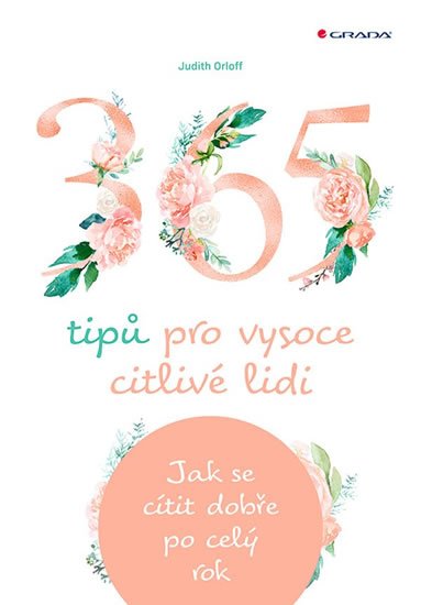Orloff Judith: 365 tipů pro vysoce citlivé lidi - Jak se cítit dobře po celý rok Orloff Judith: 365 tipů pro vysoce citlivé lidi - Jak se cítit dobře po celý rok