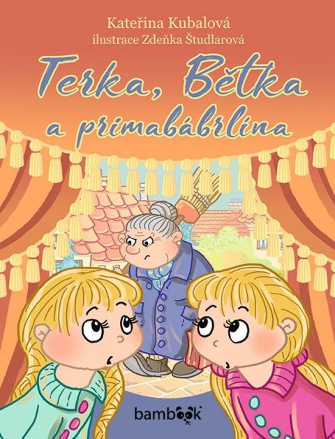 Kubalová Kateřina: Terka, Bětka a primabábrlína