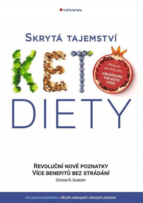 Gundry Steven R.: Skrytá tajemství keto diety - Revoluční poznatky, více benefitů bez strádán Gundry Steven R.: Skrytá tajemství keto diety - Revoluční poznatky, více benefitů bez strádán