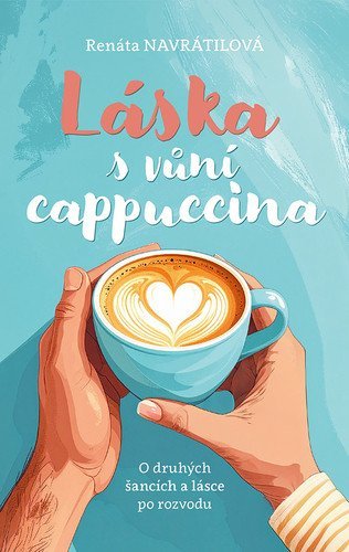 : Láska s vůní cappuccina - O druhých šancích a lásce po rozvodu