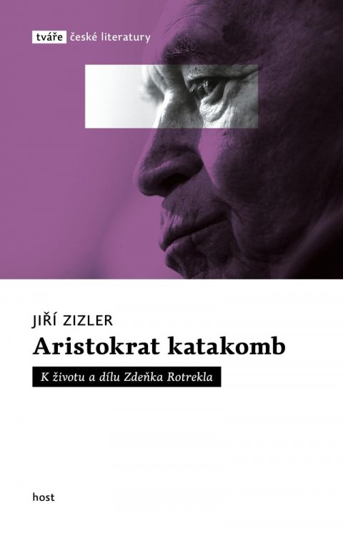 Zizler Jiří: Aristokrat katakomb - K životu a dílu Zdeňka Rotrekla