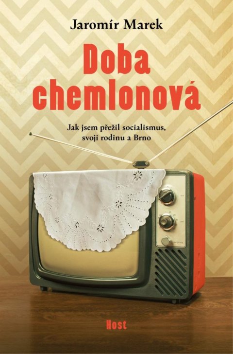 Marek Jaromír: Doba chemlonová - Jak jsem přežil socialismus, svoji rodinu a Brno Marek Jaromír: Doba chemlonová - Jak jsem přežil socialismus, svoji rodinu a Brno