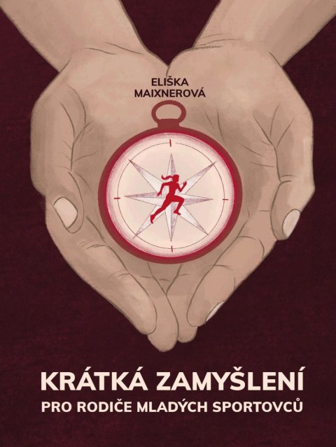 Maixnerová Eliška: Krátká zamyšlení pro rodiče mladých sportovců