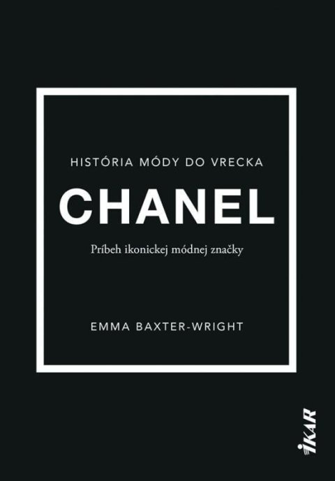 Baxter-Wright Emma: Chanel: Príbeh ikonickej módnej značky (slovensky)