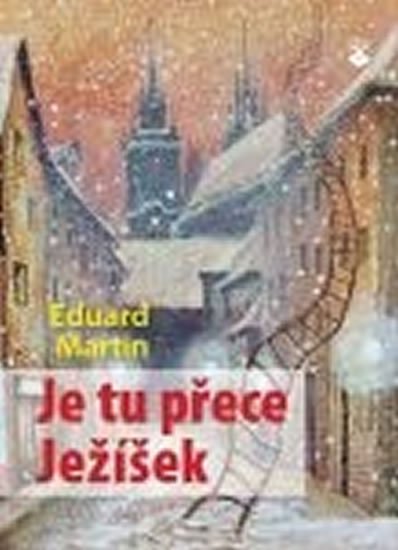 Martin Eduard: Je tu přece Ježíšek Martin Eduard: Je tu přece Ježíšek