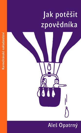 Opatrný Aleš: Jak potěšit zpovědníka Opatrný Aleš: Jak potěšit zpovědníka