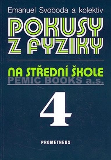 Svoboda Emanuel: Pokusy z fyziky na střední škole 4 Svoboda Emanuel: Pokusy z fyziky na střední škole 4