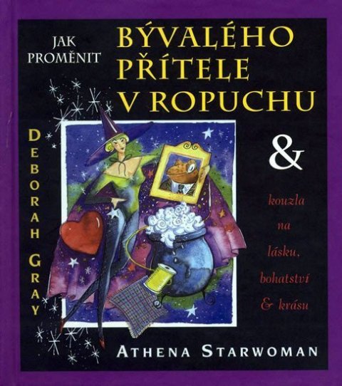 Starwoman Athena: Jak proměnit bývalého přítele v ropuchu