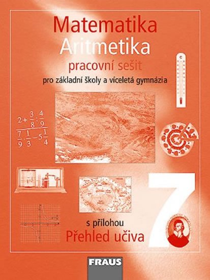 kolektiv autorů: Matematika 7 pro ZŠ a víceletá gymnázia - Aritmetika - pracovní sešit kolektiv autorů: Matematika 7 pro ZŠ a víceletá gymnázia - Aritmetika - pracovní sešit