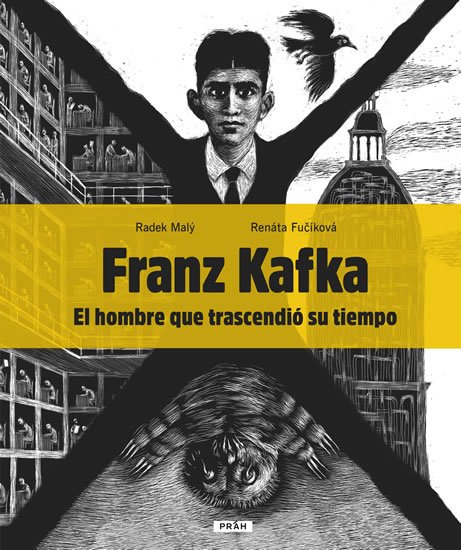 Malý Radek, Fučíková Renáta: Franz Kafka - El hombre que trascendió su tiempo