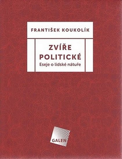 Koukolík František: Zvíře politické - Eseje o lidské nátuře Koukolík František: Zvíře politické - Eseje o lidské nátuře